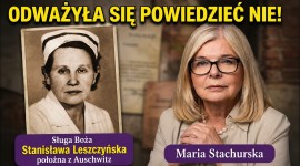  Odważyła się powiedzieć nie! - o Słudze Bożej Stanisławie Leszczyńskiej