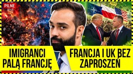  FRANCJA PŁONIE, POLSKA W WEWNĘTRZNYM KRĘGU NATO, NASI MILIARDERZY WCHODZĄ